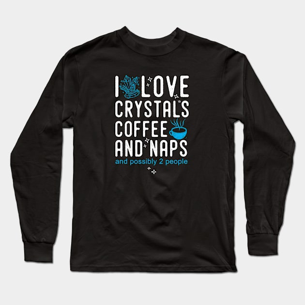 Funny crystal lover, crystal collector Long Sleeve T-Shirt by Diggertees4u